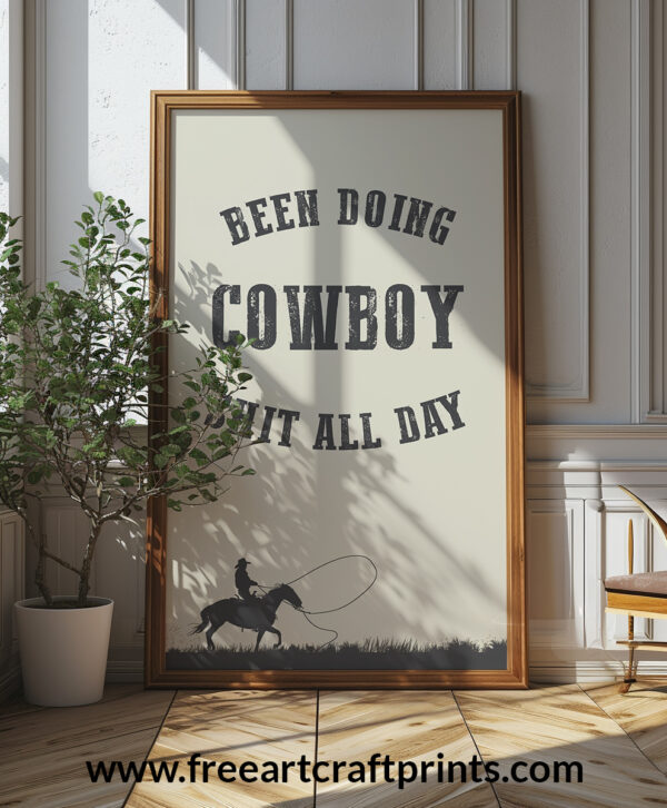 Cowboy Quote "been Doing Cowboy Shit All Day" Printable Wall Art (portrait)